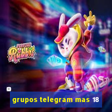 grupos telegram mas 18